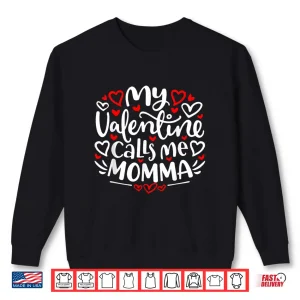 Sweatshirt My Valentine Calls Me Momma Cute Heart Valentines Day Shirt