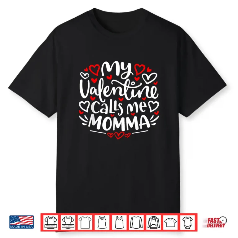 My Valentine Calls Me Momma Cute Heart Valentines Day Shirt