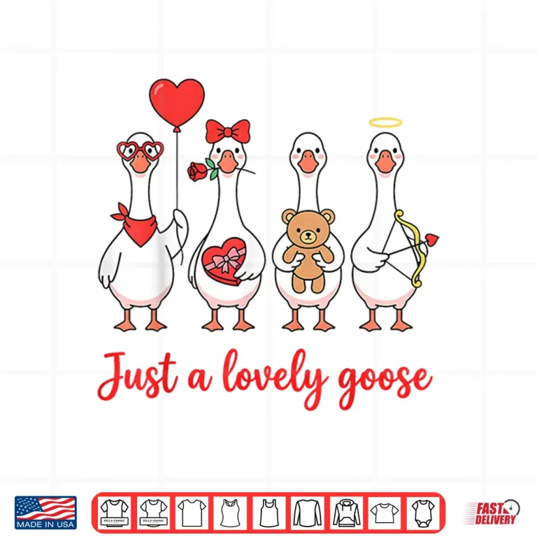 Design Humor Silly Goose Just A Lovely Goose Valentines Day Couple Shirt