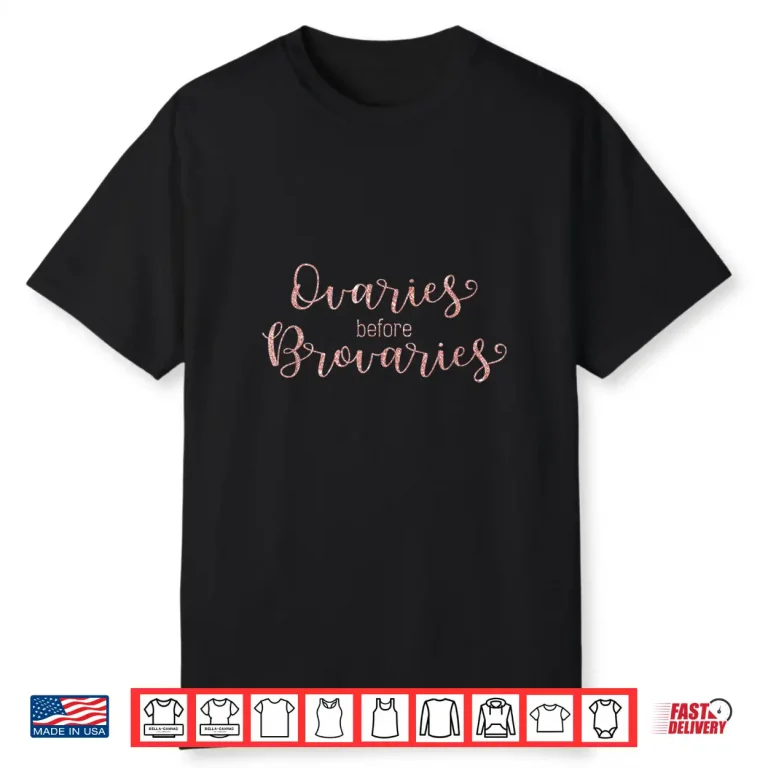 Ovaries before Brovaries Feminism Galentines Day Shirt