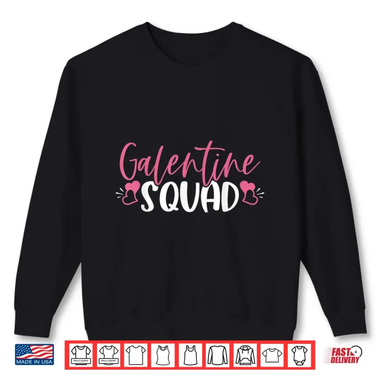 Sweatshirt Happy Galentines Day Galentines Squad Shirt