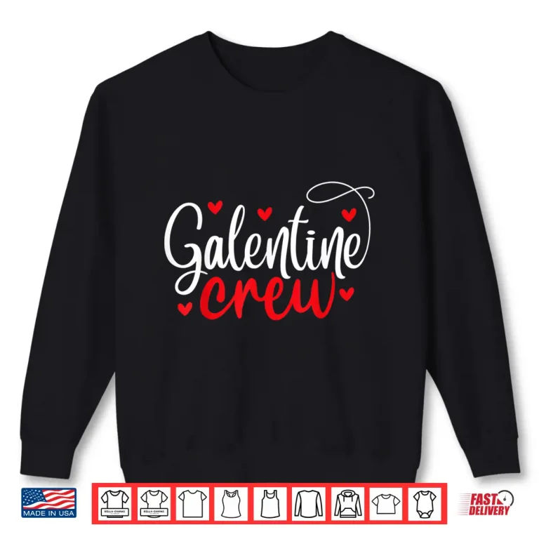 Sweatshirt Happy Galentines Day Galentines Crew Galentines Squad Shirt
