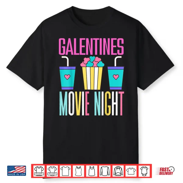 Galentines Movie Night Bestie Girly Gal Friends Valentines Shirt