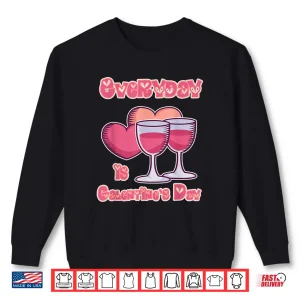 Sweatshirt Galentines Day Gift for Women Everyday is Galentines Day Shirt