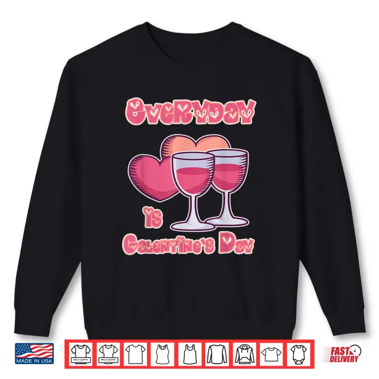Sweatshirt Galentines Day Gift for Women Everyday is Galentines Day Shirt