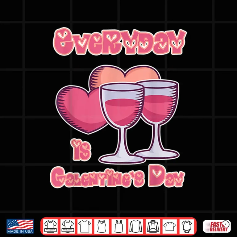 Design Galentines Day Gift for Women Everyday is Galentines Day Shirt