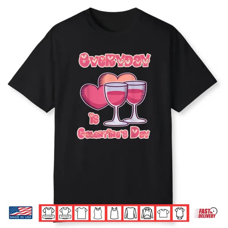 Galentines Day Gift for Women Everyday is Galentines Day Shirt