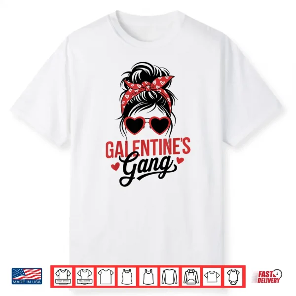 Galentine’s Day Galentine Gang Women Friends Girls Besties Shirt