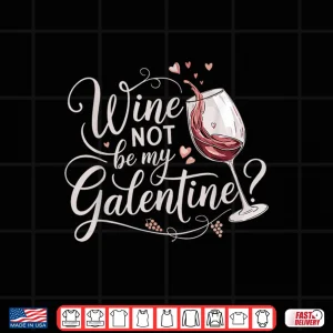 Design Funny Galentines Day Singles Awareness Day Wine Drinking Shirt