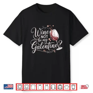 Funny Galentine’s Day Singles Awareness Day Wine Drinking Shirt