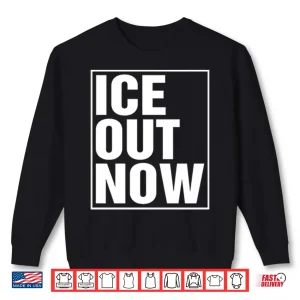 Sweatshirt ICE Out Now Abolish ICE Shirt