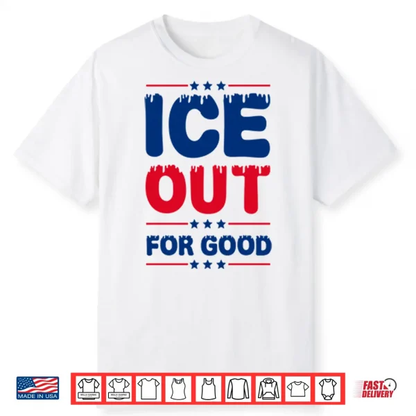 Ice Out For Good Bold Protest Shirt