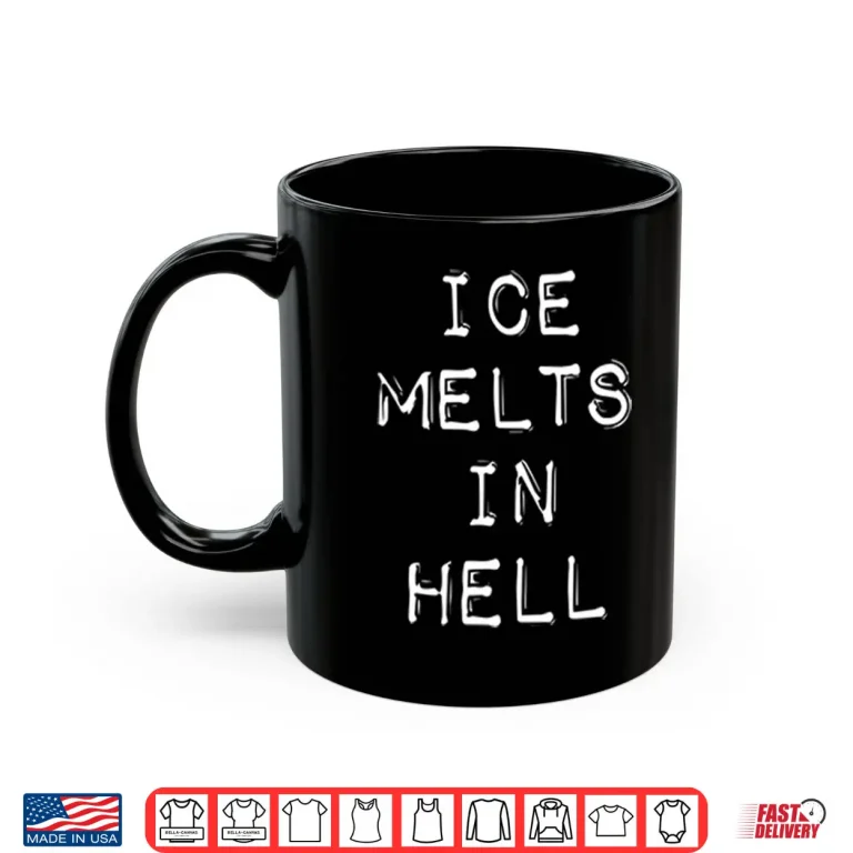 ICE Melts In Hell Shirt 3 Mug ICE Melts In Hell Shirt