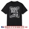 I’ll Take My Whiskey Neat Because Fuck ICE Shirt