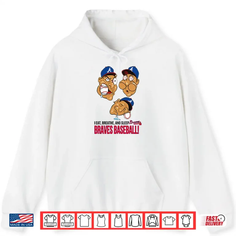 I Eat Breathe And Sleep Braves Baseball Shirt 2 Hoodie I Eat Breathe And Sleep Braves Baseball Shirt