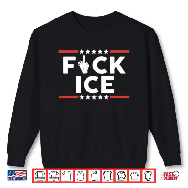 Sweatshirt Fuck ICE Shirt