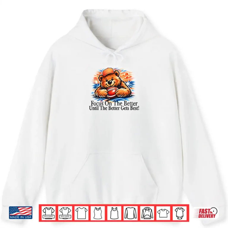 Focus On The Better Until The Better Gets Best Chicago Bears Shirt 2 Hoodie Focus On The Better Until The Better Gets Best Chicago Bears Shirt