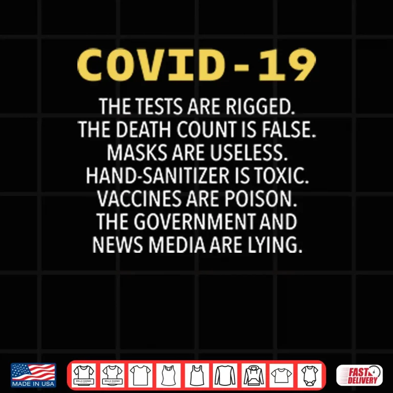 Design Covid 19 The Tests Are Rigged The Death Count Is False Shirt