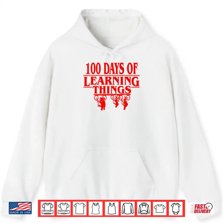 Hoodie 100 Days Of Learning Things Stranger Things Shirt