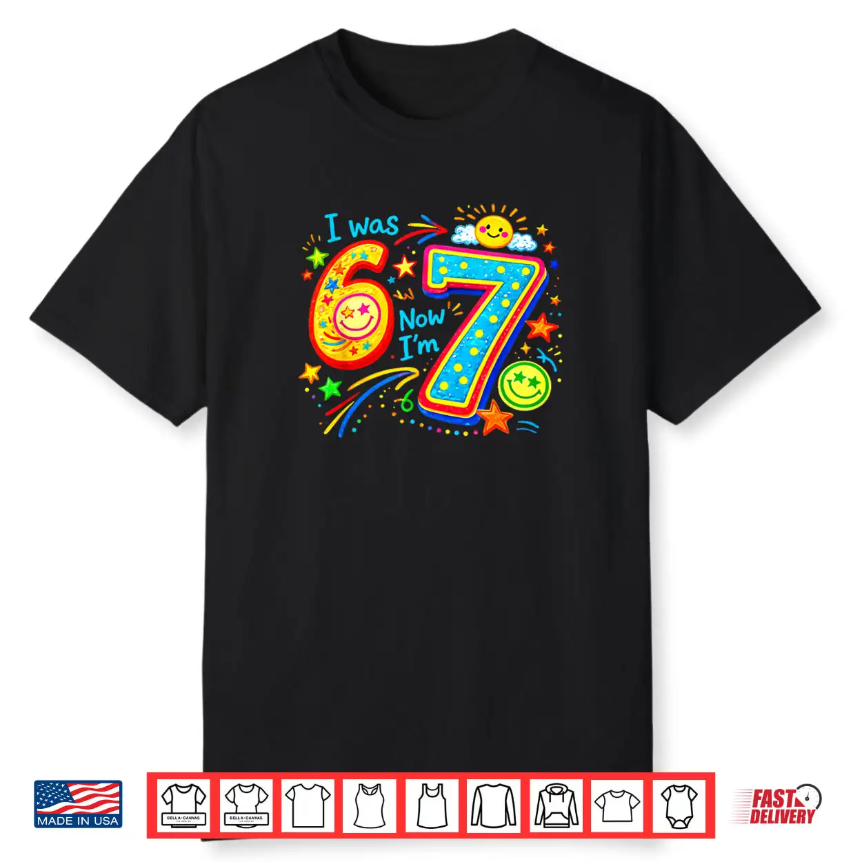 I was 6 Now im 7 Year Old Birthday 67 Funny Boys Kids Girl Shirt I was 6 Now im 7 Year Old Birthday 67 Funny Boys Kids Girl Shirt