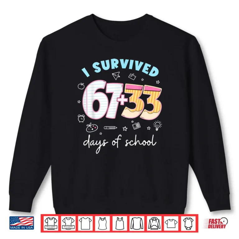 Sweatshirt I Survived 67 33 Days of School for Teacher Kids 100th Days Shirt 1