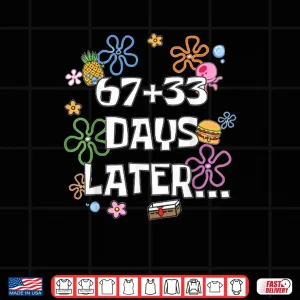 Design 67 33 Days of School Kids 100th Day 67 Days Later Shirt