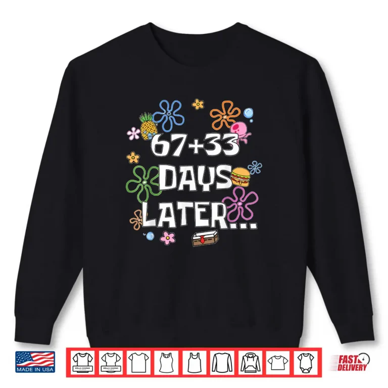 Sweatshirt 67 33 Days of School Kids 100th Day 67 Days Later Shirt