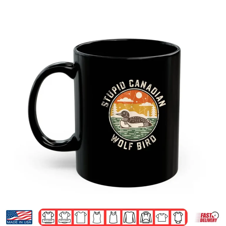 Mug Vintage Stupid Canadian Wolf Bird Cute Loon Sarcastic Animal Shirt 1