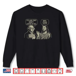Sweatshirt Vintage Its Like They Didnt Listen at All bro Same Meme Shirt