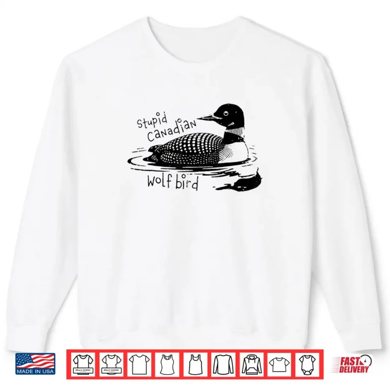 Stupid Canadian Wolf Bird Sarcastic Animal LGBT Gay Pride Shirt 1 Sweatshirt Stupid Canadian Wolf Bird Sarcastic Animal LGBT Gay Pride Shirt 1
