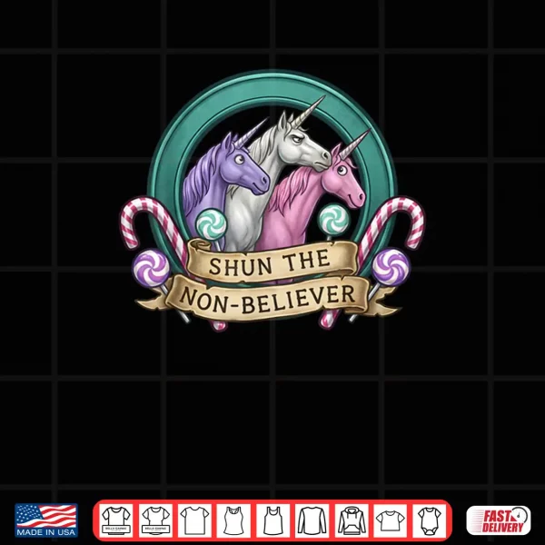 Design Shun The Non Believer Unicorn Meme Humor Shirt