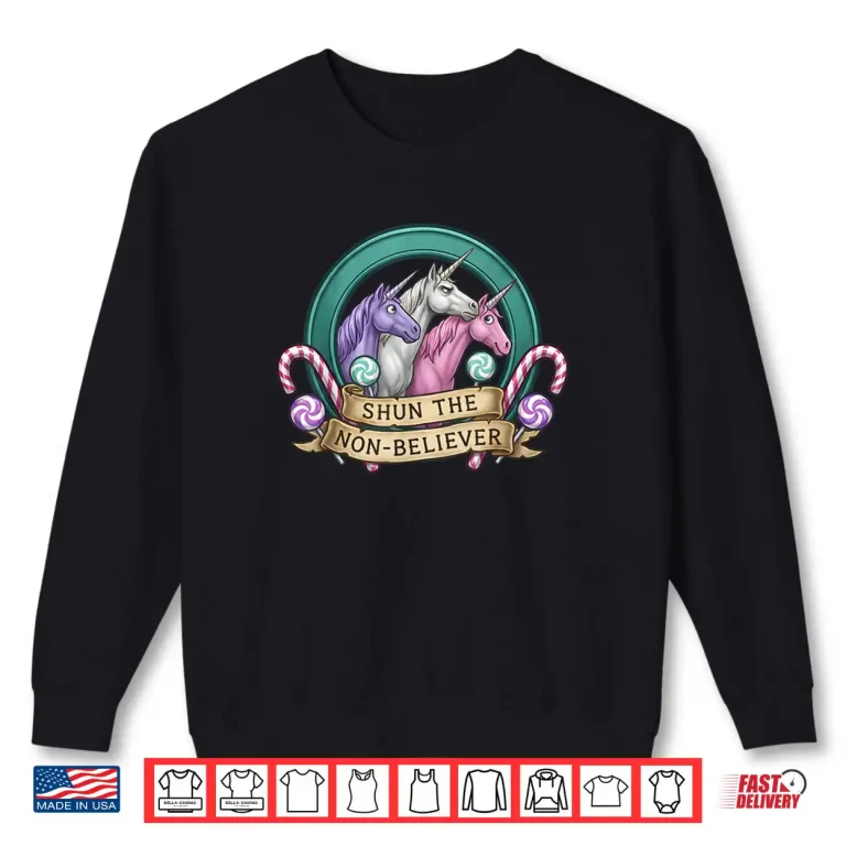 Shun The Non Believer Unicorn Meme Humor Shirt 1 Sweatshirt Shun The Non Believer Unicorn Meme Humor Shirt