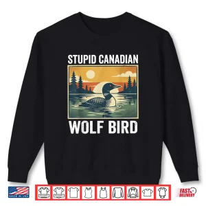 Retro Funny Sarcastic Animal Stupid Canadian Wolf Bird Loon Shirt 1 Sweatshirt Retro Funny Sarcastic Animal Stupid Canadian Wolf Bird Loon Shirt 3