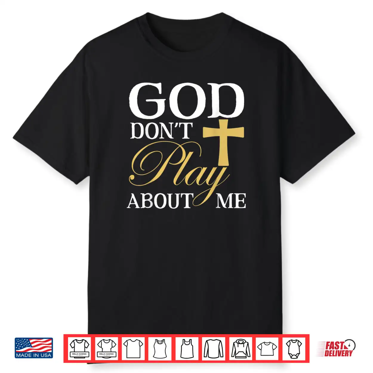 God Dont Play About Me Inspirational Faith Shirt God Dont Play About Me Inspirational Faith Shirt