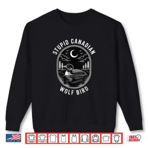 Sweatshirt Funny Stupid Canadian Wolf Bird Loon Hockey Wildlife Design Shirt 1