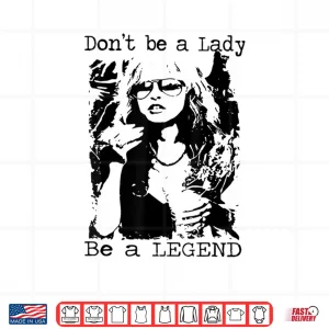 Design Dont Be A Lady Be A Legend Quote Shirt 1