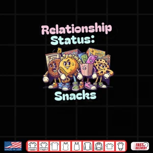 Design Relationship Status Snacks %E2%80%93 Funny Food Lover Graphic Shirt