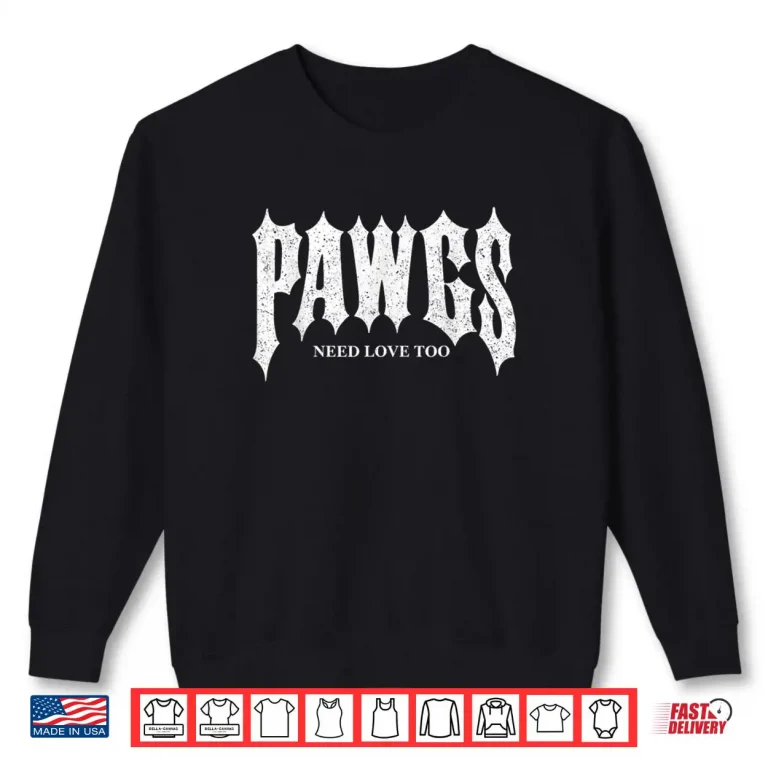 Sweatshirt Pawgs Need Love Too Shirt