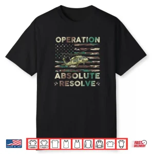 Operation Absolute Resolve American Bravery Shirt
