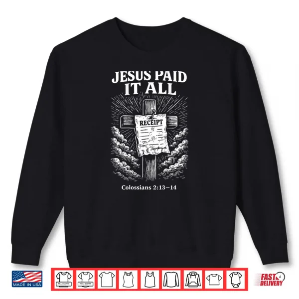 Sweatshirt Jesus Paid It All Funny Christian Shirt