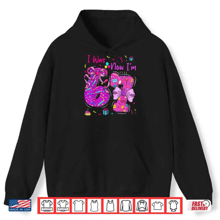 I was 6 Now I'm 7 Birthday 7 Years Old Coquette Bow Shirt 2 Hoodie I was 6 Now Im 7 Birthday 7 Years Old Coquette Bow Shirt