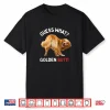 Guess What Golden Butt Funny Golden Retriever Dog Gifts Shirt