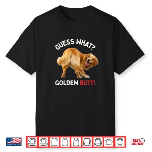 Guess What Golden Butt Funny Golden Retriever Dog Gifts Shirt