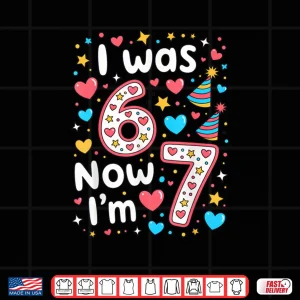 Design 7 Years Old Birthday I was 6 Now Im 7 6 7 Shirt