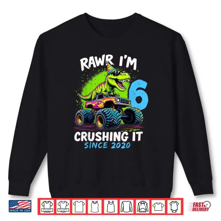 6th Birthday Monster Truck Dinosaur Party Boys Rawr I'm 6 Shirt 1 Sweatshirt 6th Birthday Monster Truck Dinosaur Party Boys Rawr Im 6 Shirt