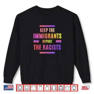 Sweatshirt Racism Keep The Immigrants Deport The Racists Shirt