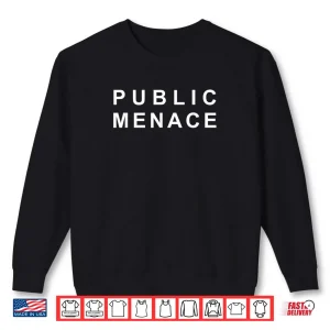 Sweatshirt Public Menace Funny Shirt