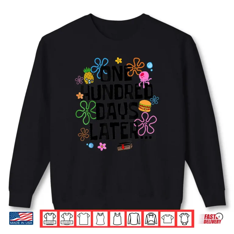 One Hundred Days Later 100 Days of School Student Teacher Shirt 1 Sweatshirt One Hundred Days Later 100 Days of School Student Teacher Shirt 1