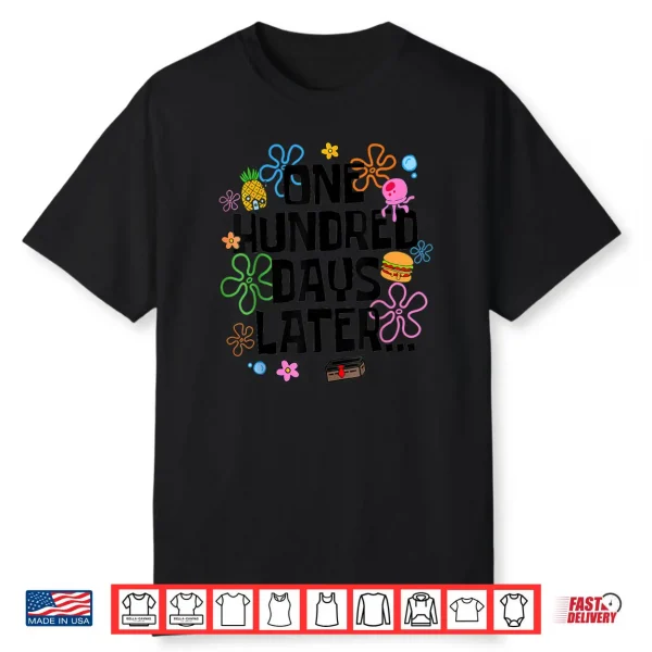 One Hundred Days Later 100 Days of School Student Teacher Shirt