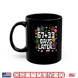 Mug One Hundred 67 33 Days Later Funny 100th Day of School Meme Shirt